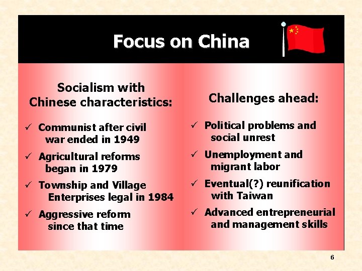 Focus on China Socialism with Chinese characteristics: Challenges ahead: ü Communist after civil war