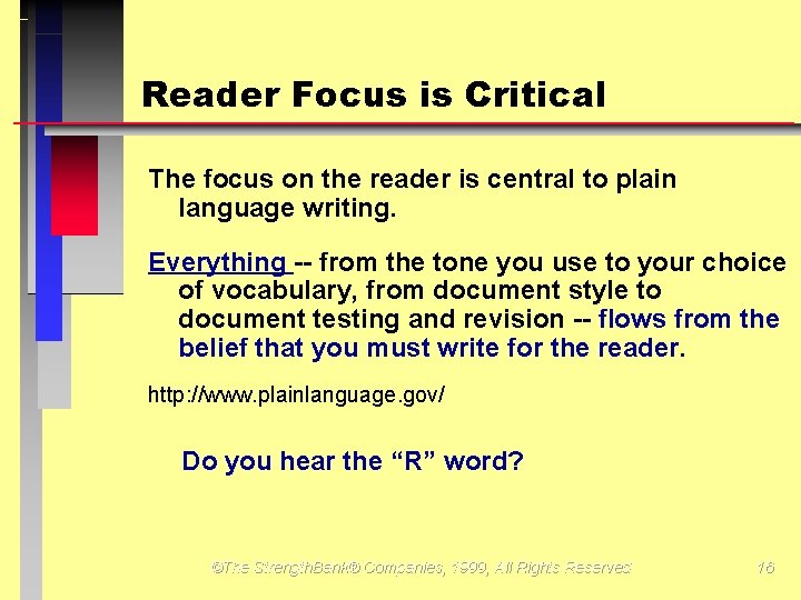 Reader Focus is Critical The focus on the reader is central to plain language