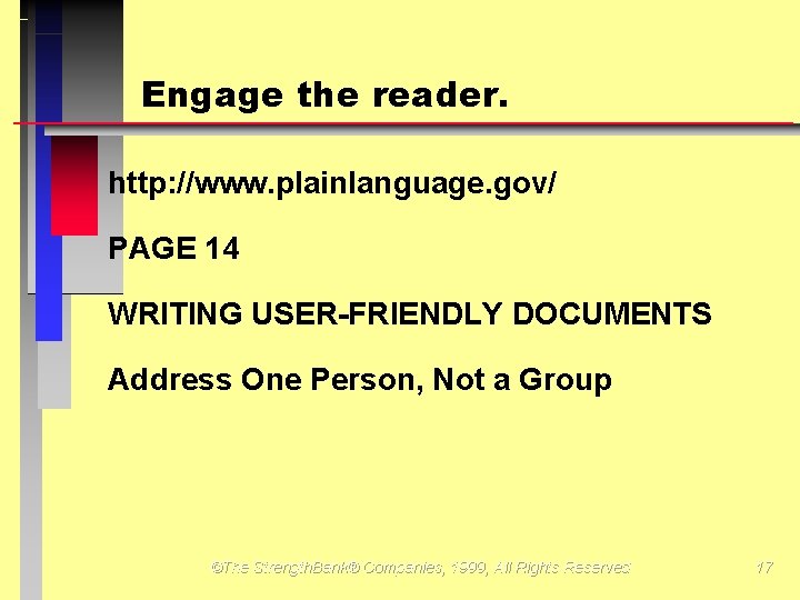 Engage the reader. http: //www. plainlanguage. gov/ PAGE 14 WRITING USER-FRIENDLY DOCUMENTS Address One