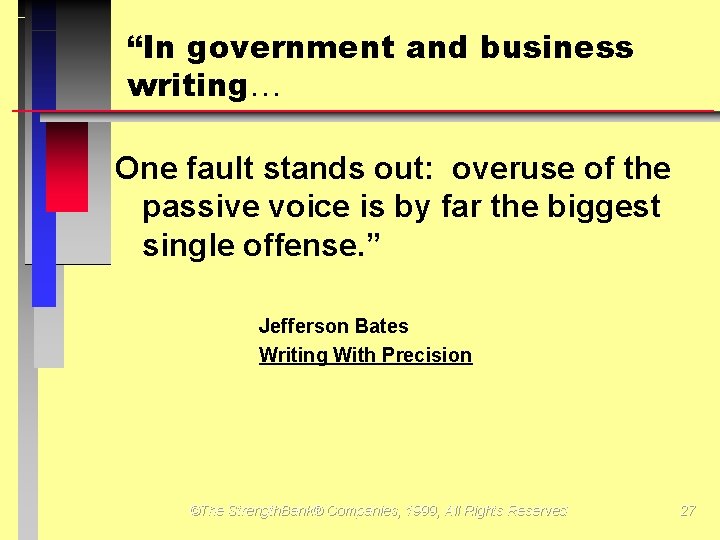 “In government and business writing One fault stands out: overuse of the passive voice