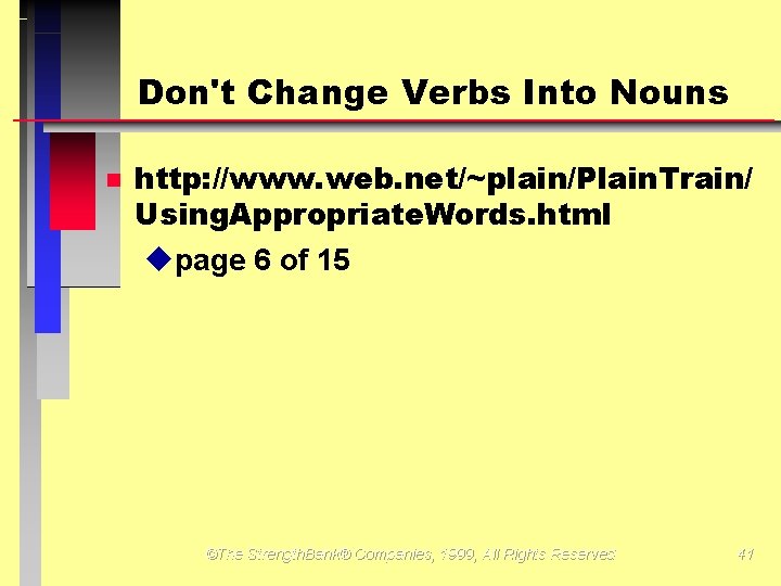 Don't Change Verbs Into Nouns http: //www. web. net/~plain/Plain. Train/ Using. Appropriate. Words. html