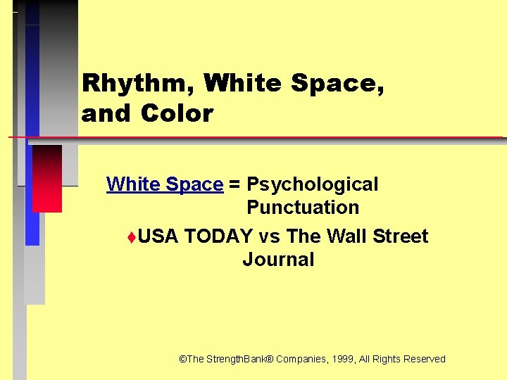 Rhythm, White Space, and Color White Space = Psychological Punctuation t. USA TODAY vs