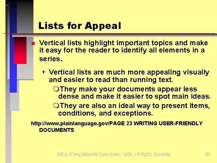 Lists for Appeal Vertical lists highlight important topics and make it easy for the