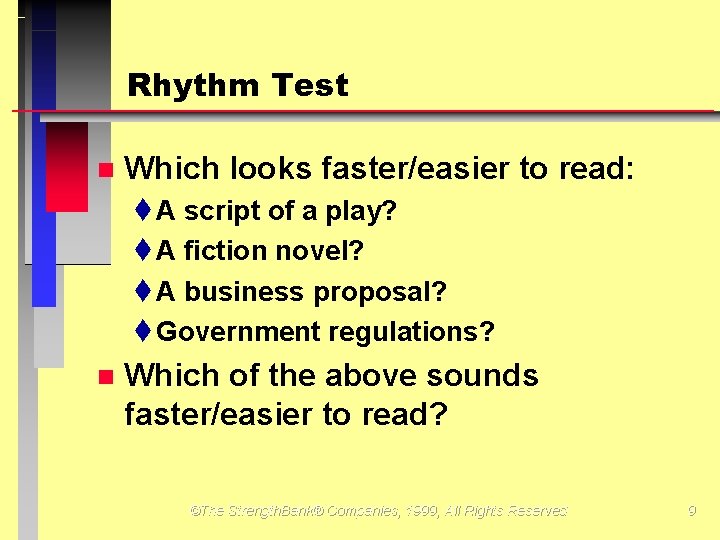 Rhythm Test Which looks faster/easier to read: t A script of a play? t