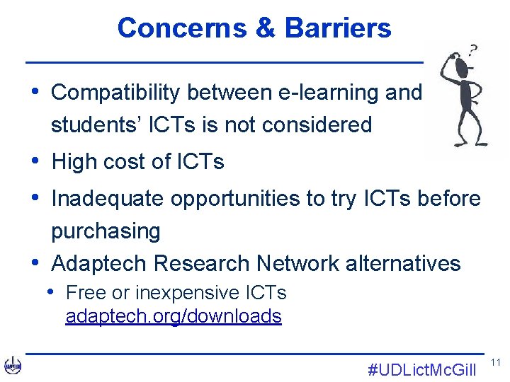 Concerns & Barriers • Compatibility between e-learning and students’ ICTs is not considered •