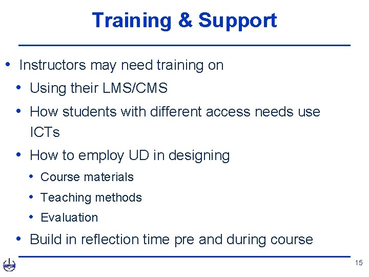 Training & Support • Instructors may need training on • Using their LMS/CMS •