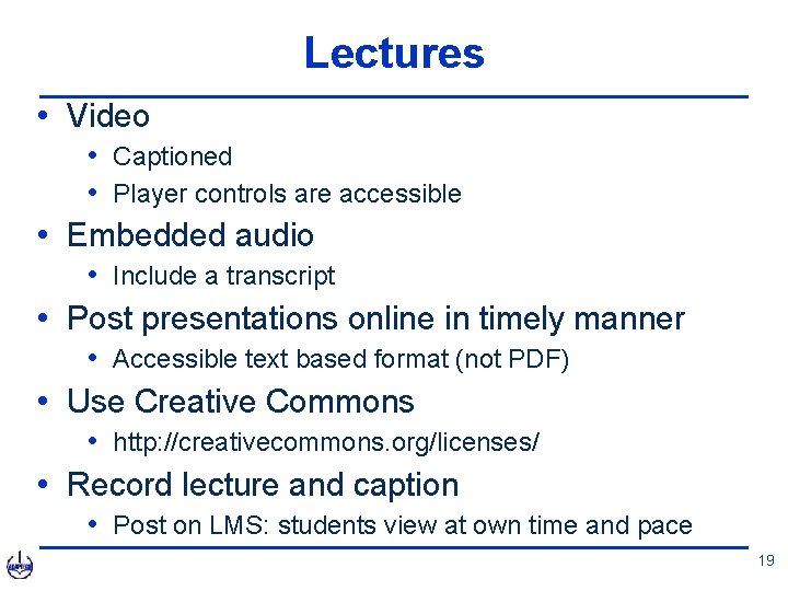 Lectures • Video • Captioned • Player controls are accessible • Embedded audio •