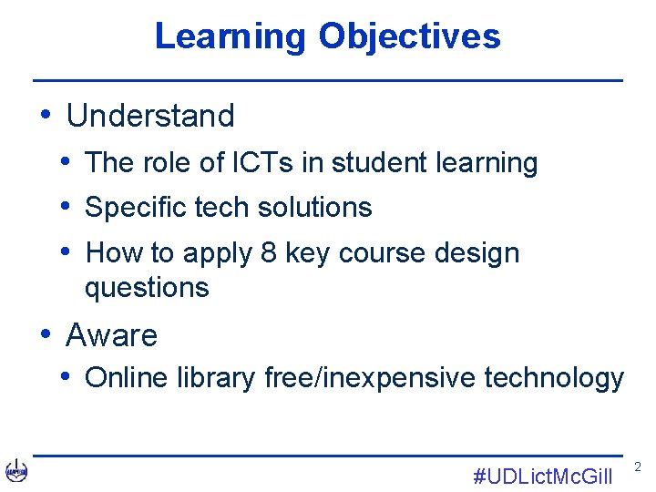 Learning Objectives • Understand • The role of ICTs in student learning • Specific