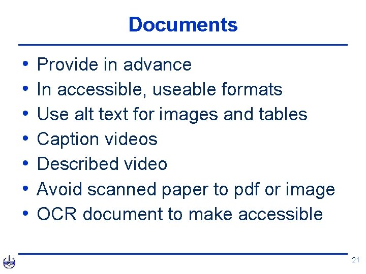 Documents • • Provide in advance In accessible, useable formats Use alt text for