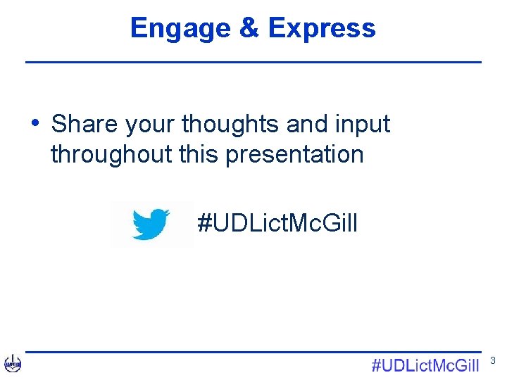 Engage & Express • Share your thoughts and input throughout this presentation #UDLict. Mc.