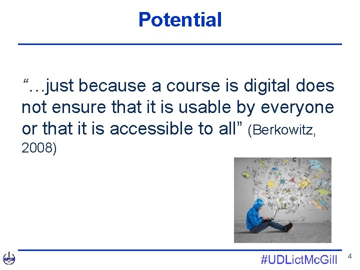 Potential “…just because a course is digital does not ensure that it is usable