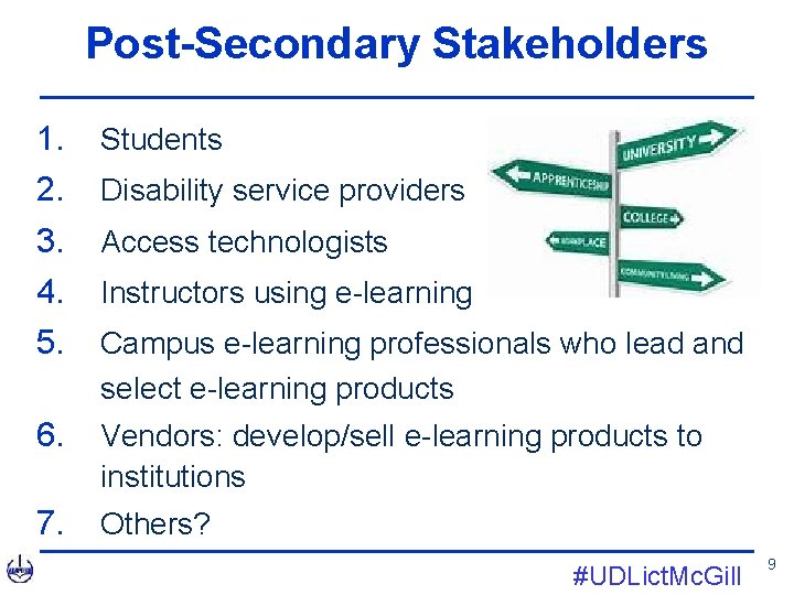 Post-Secondary Stakeholders 1. 2. 3. 4. 5. Students 6. Vendors: develop/sell e-learning products to