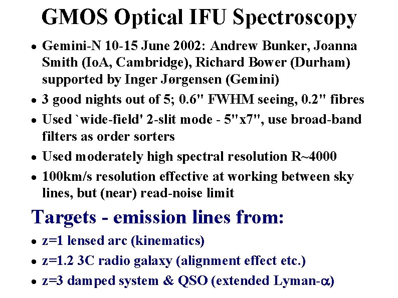 GMOS Optical IFU Spectroscopy · Gemini-N 10 -15 June 2002: Andrew Bunker, Joanna ·