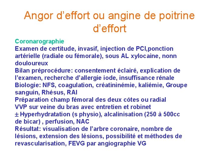 Angor d’effort ou angine de poitrine d’effort Coronarographie Examen de certitude, invasif, injection de Angor d’effort ou angine de poitrine d’effort Coronarographie Examen de certitude, invasif, injection de