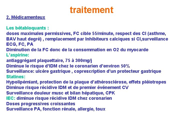 2. Médicamenteux traitement Les bétabloquants : doses maximales permissives, FC cible 55/minute, respect des 2. Médicamenteux traitement Les bétabloquants : doses maximales permissives, FC cible 55/minute, respect des