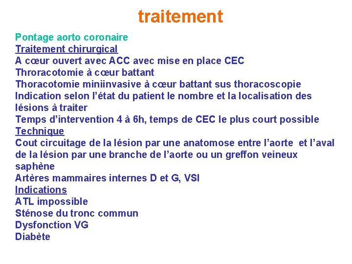 traitement Pontage aorto coronaire Traitement chirurgical A cœur ouvert avec ACC avec mise en traitement Pontage aorto coronaire Traitement chirurgical A cœur ouvert avec ACC avec mise en