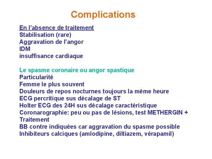 Complications En l’absence de traitement Stabilisation (rare) Aggravation de l’angor IDM insuffisance cardiaque Le Complications En l’absence de traitement Stabilisation (rare) Aggravation de l’angor IDM insuffisance cardiaque Le