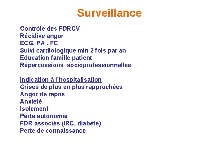 Surveillance Contrôle des FDRCV Récidive angor ECG, PA , FC Suivi cardiologique min 2 Surveillance Contrôle des FDRCV Récidive angor ECG, PA , FC Suivi cardiologique min 2