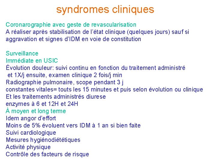 syndromes cliniques Coronarographie avec geste de revascularisation A réaliser après stabilisation de l’état clinique syndromes cliniques Coronarographie avec geste de revascularisation A réaliser après stabilisation de l’état clinique