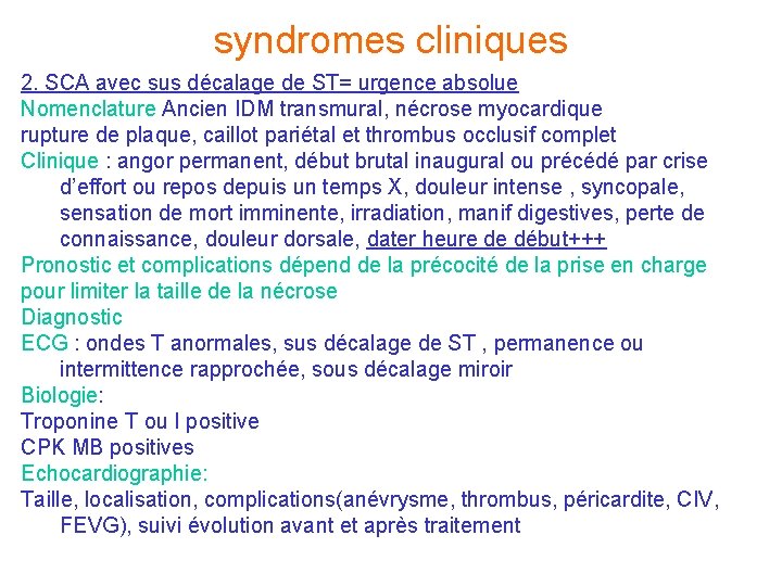 syndromes cliniques 2. SCA avec sus décalage de ST= urgence absolue Nomenclature Ancien IDM syndromes cliniques 2. SCA avec sus décalage de ST= urgence absolue Nomenclature Ancien IDM