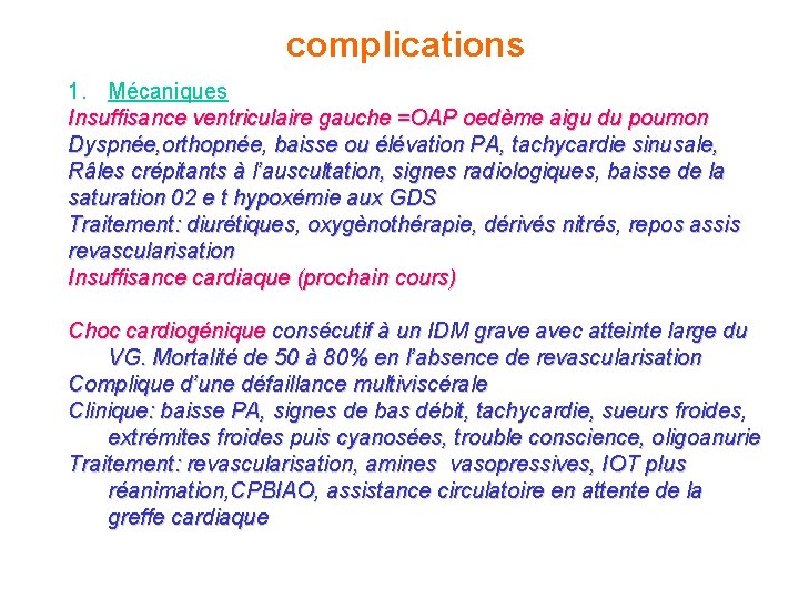 complications 1. Mécaniques Insuffisance ventriculaire gauche =OAP oedème aigu du poumon Dyspnée, orthopnée, baisse complications 1. Mécaniques Insuffisance ventriculaire gauche =OAP oedème aigu du poumon Dyspnée, orthopnée, baisse