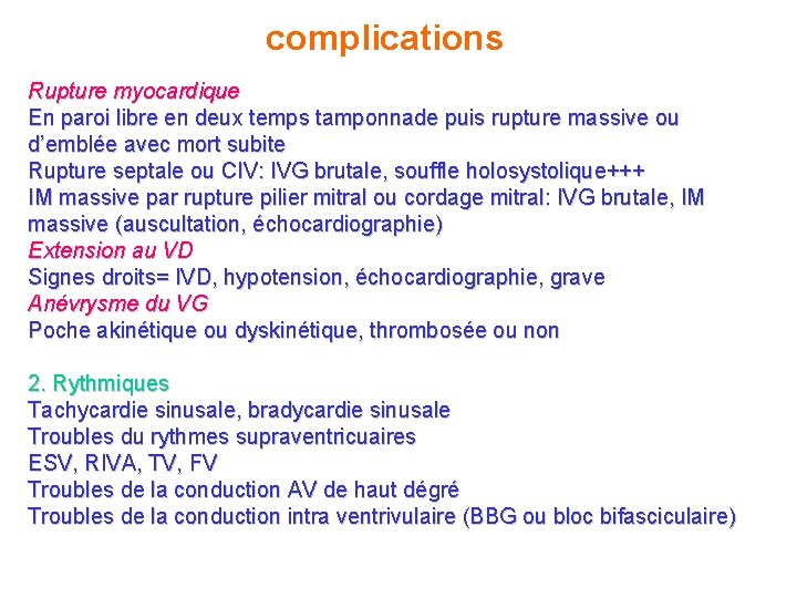 complications Rupture myocardique En paroi libre en deux temps tamponnade puis rupture massive ou complications Rupture myocardique En paroi libre en deux temps tamponnade puis rupture massive ou