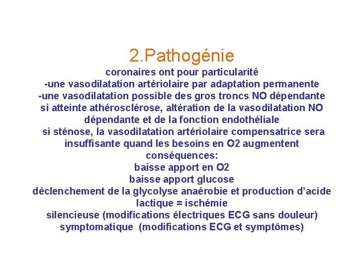 2. Pathogénie coronaires ont pour particularité -une vasodilatation artériolaire par adaptation permanente -une vasodilatation 2. Pathogénie coronaires ont pour particularité -une vasodilatation artériolaire par adaptation permanente -une vasodilatation