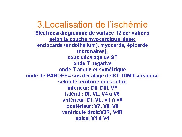 3. Localisation de l’ischémie Electrocardiogramme de surface 12 dérivations selon la couche myocardique lésée: 3. Localisation de l’ischémie Electrocardiogramme de surface 12 dérivations selon la couche myocardique lésée: