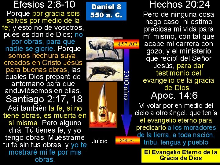 Efesios 2: 8 -10 Santiago 2: 17, 18 Así también la fe, si no