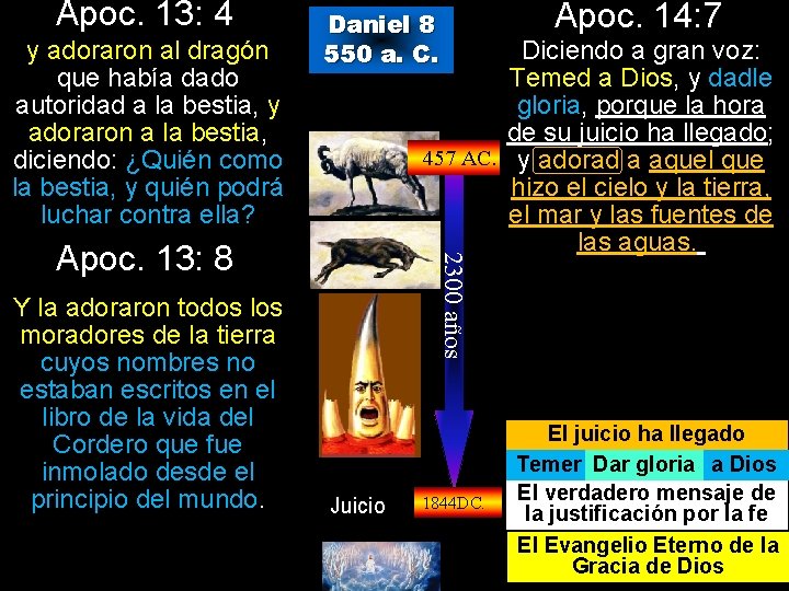 Apoc. 13: 4 y adoraron al dragón que había dado autoridad a la bestia,