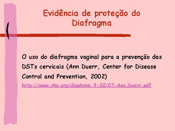 Evidência de proteção do Diafragma O uso do diafragma vaginal para a prevenção das