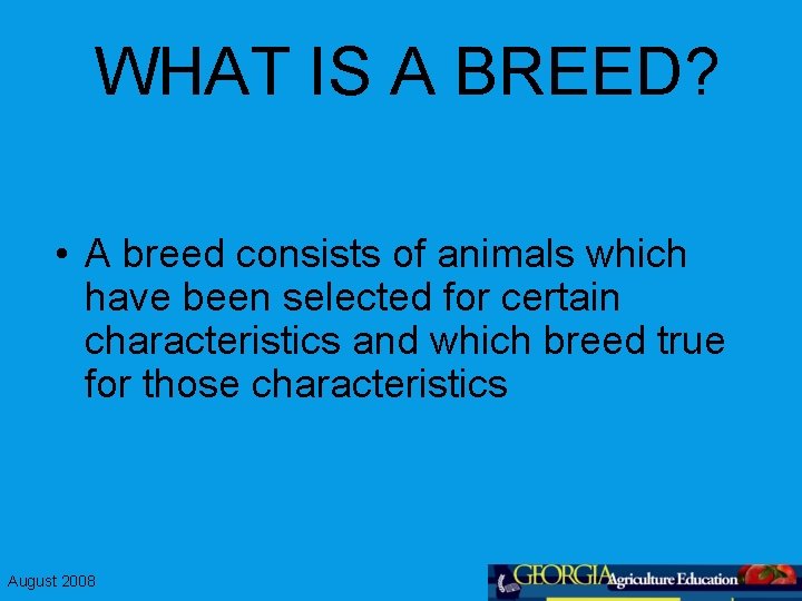 WHAT IS A BREED? • A breed consists of animals which have been selected