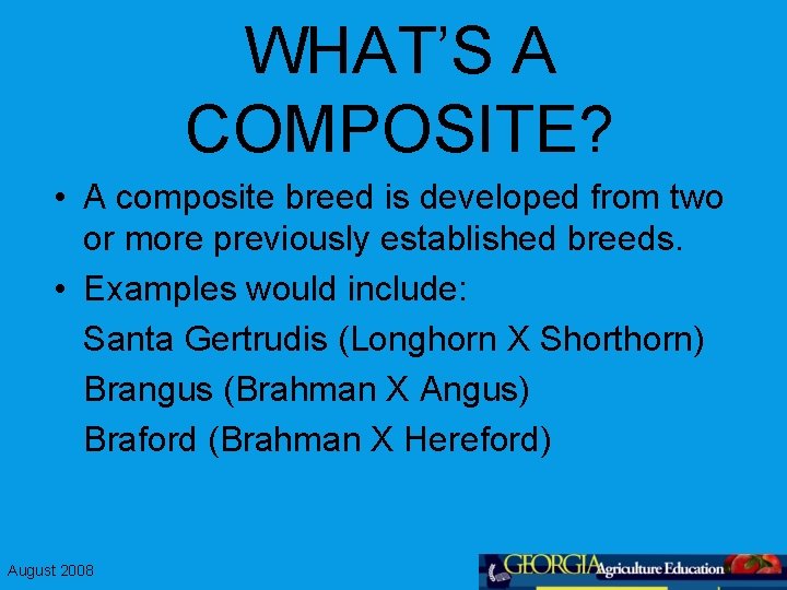 WHAT’S A COMPOSITE? • A composite breed is developed from two or more previously