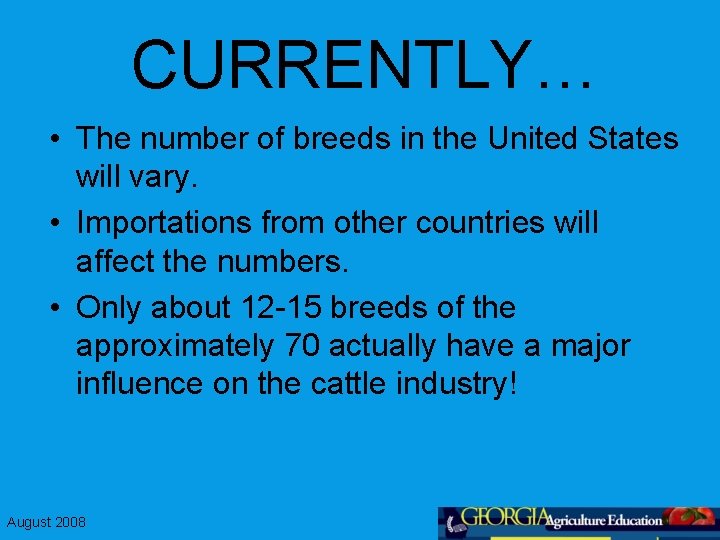 CURRENTLY… • The number of breeds in the United States will vary. • Importations