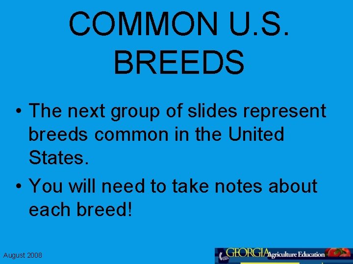 COMMON U. S. BREEDS • The next group of slides represent breeds common in