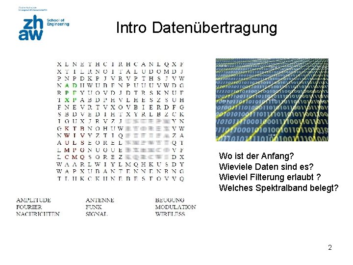 Intro Datenübertragung Wo ist der Anfang? Wieviele Daten sind es? Wieviel Filterung erlaubt ?