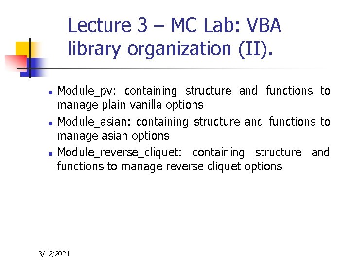 Lecture 3 – MC Lab: VBA library organization (II). n n n Module_pv: containing