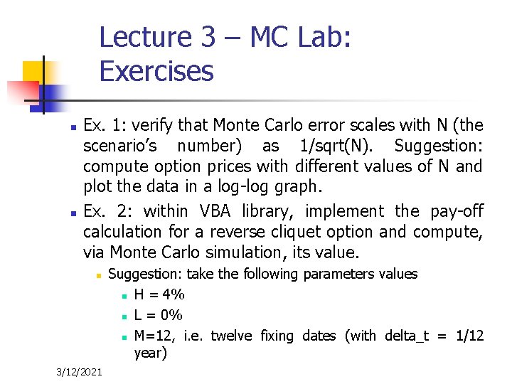 Lecture 3 – MC Lab: Exercises n n Ex. 1: verify that Monte Carlo