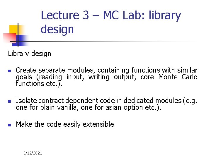 Lecture 3 – MC Lab: library design Library design n Create separate modules, containing