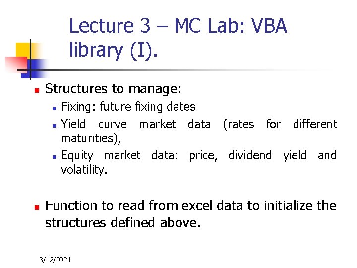 Lecture 3 – MC Lab: VBA library (I). n Structures to manage: n n