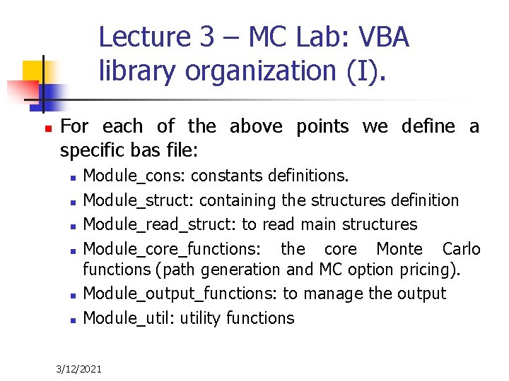 Lecture 3 – MC Lab: VBA library organization (I). n For each of the