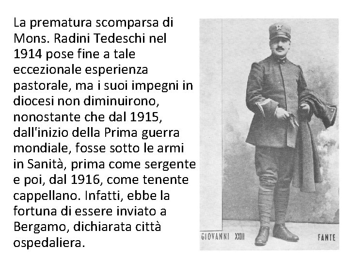 La prematura scomparsa di Mons. Radini Tedeschi nel 1914 pose fine a tale eccezionale La prematura scomparsa di Mons. Radini Tedeschi nel 1914 pose fine a tale eccezionale