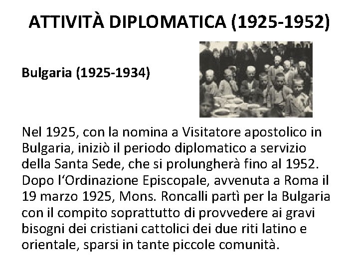 ATTIVITÀ DIPLOMATICA (1925 -1952) Bulgaria (1925 -1934) Nel 1925, con la nomina a Visitatore ATTIVITÀ DIPLOMATICA (1925 -1952) Bulgaria (1925 -1934) Nel 1925, con la nomina a Visitatore