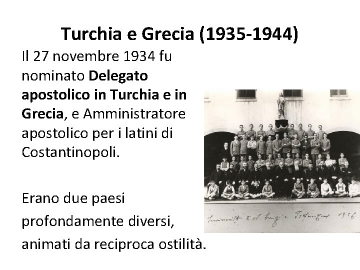 Turchia e Grecia (1935 -1944) Il 27 novembre 1934 fu nominato Delegato apostolico in Turchia e Grecia (1935 -1944) Il 27 novembre 1934 fu nominato Delegato apostolico in