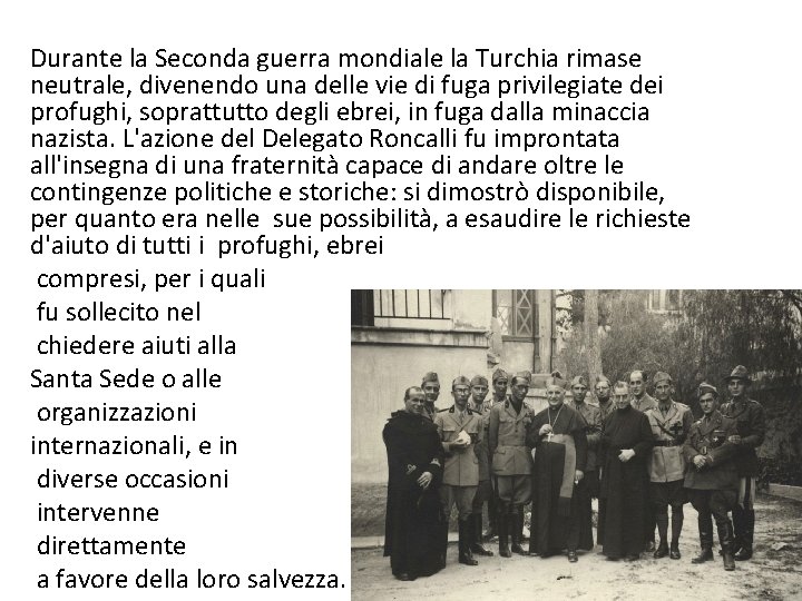 Durante la Seconda guerra mondiale la Turchia rimase neutrale, divenendo una delle vie di Durante la Seconda guerra mondiale la Turchia rimase neutrale, divenendo una delle vie di
