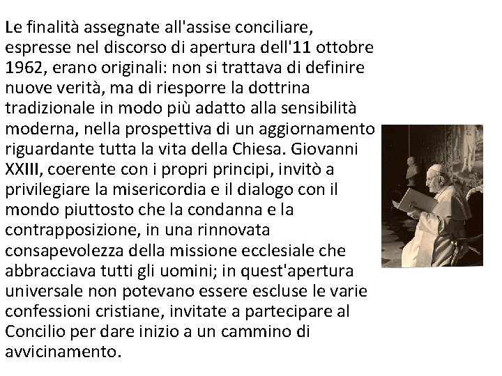 Le finalità assegnate all'assise conciliare, espresse nel discorso di apertura dell'11 ottobre 1962, erano Le finalità assegnate all'assise conciliare, espresse nel discorso di apertura dell'11 ottobre 1962, erano