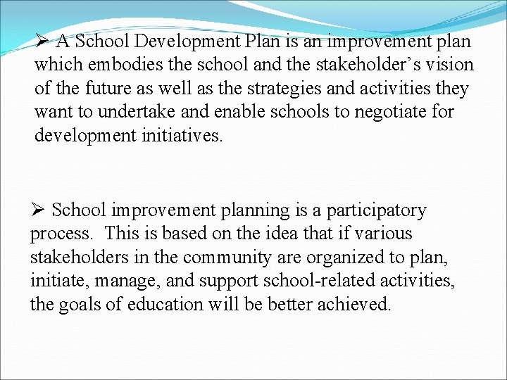 Ø A School Development Plan is an improvement plan which embodies the school and