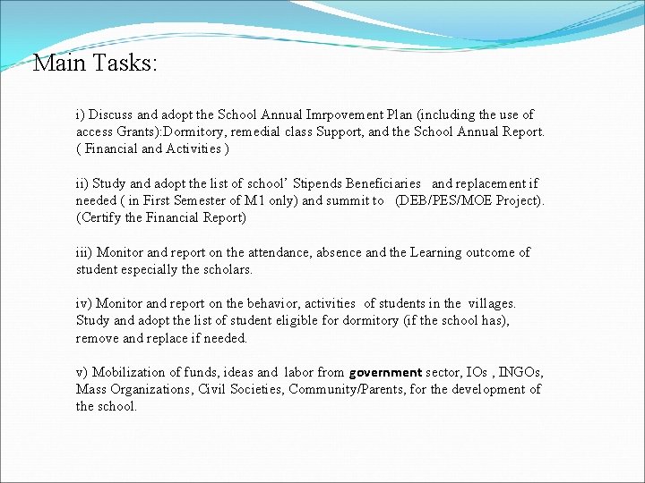 Main Tasks: i) Discuss and adopt the School Annual Imrpovement Plan (including the use