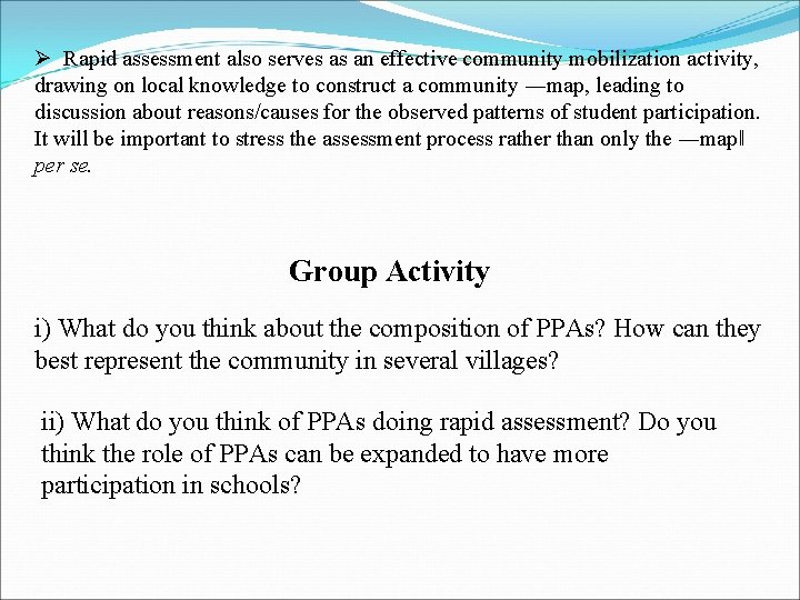 Ø Rapid assessment also serves as an effective community mobilization activity, drawing on local