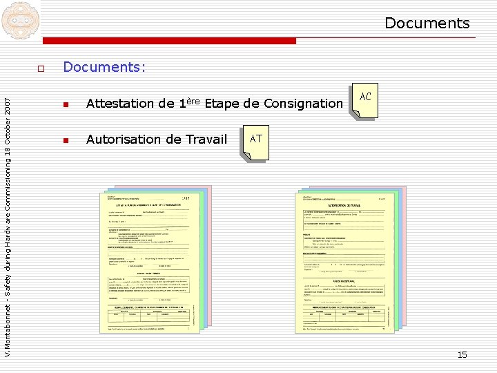 Documents V. Montabonnet - Safety during Hardware Commissioning 18 October 2007 o Documents: n Documents V. Montabonnet - Safety during Hardware Commissioning 18 October 2007 o Documents: n